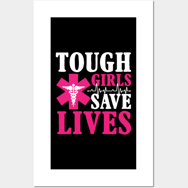 Tough Girls Save Lives Wall Art by AngelBeez29